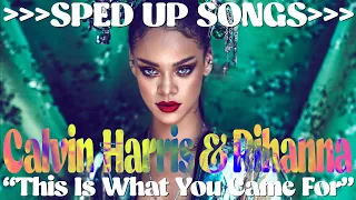 Calvin Harris & Rihanna - "This Is What You Came For" }}}}}}}SPED UP SONGS}}}}}}} 🎶🐿️🎶