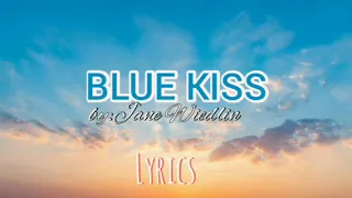 Blue kiss (lyrics) by: Jane Wiedlin