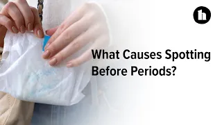 Spotting Before Periods 17 Causes and When to Seek Help | Healthline