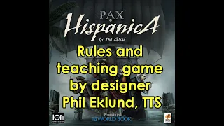 Pax Hispanica rules and teaching game by designer Phil Eklund, TTS