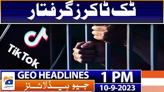 Geo Headlines Today 1 PM | TikToker arrested in Lahore | 10th September 2023