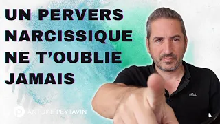 Ton pervers narcissique ne t’oublie jamais (malgré les apparences)