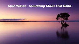 Anne Wilson - Something About That Name (Official Audio)