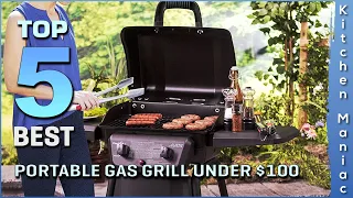 Top 5 Best Portable Gas Grill Under $100 Review in 2023