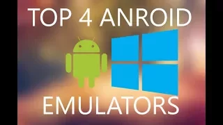 Top 4 Android emulators for Windows