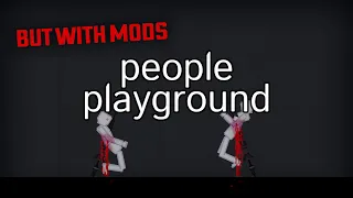 people playground trailer, but with mods