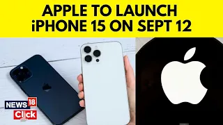 Apple iPhone 15 | iPhone 15 Series To Be Officially Revealed At Apple Event On September 12 | N18V