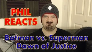 Phil Reacts: Batman vs. Superman: Dawn of Justice