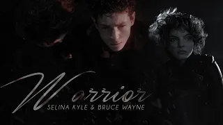 Selina & Bruce || Warrior