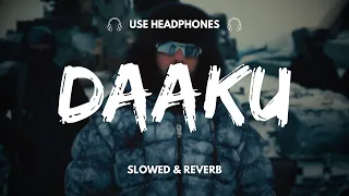 Daaku - BADSHAH ( Blown Up version ) daaku badshah slowed & reverb + 8d audio