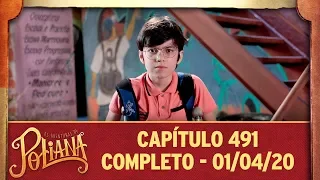 As Aventuras de Poliana | capítulo 491 - 01/04/20, completo