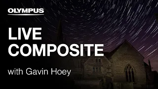 OLYMPUS OM-D E-M1 Mark II - Live Composite Mode with Gavin Hoey