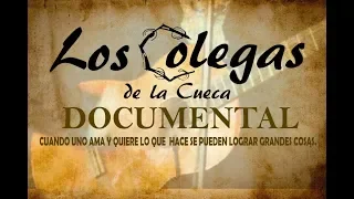 LOS COLEGAS DE LA CUECA - DOCUMENTAL