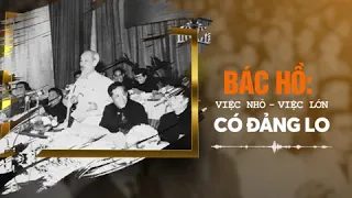 BÁC HỒ: VIỆC NHỎ - VIỆC LỚN CÓ ĐẢNG LO | VTV24