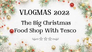 VLOGMAS 2022 | Day 22: HUGE TESCO Christmas Food Shop