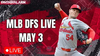 MLB DFS DraftKings Live | DraftKings May 3 Main Slate | MLB DFS Lineups