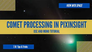 Comet C/2022 Processing in PixInsight - OSC and Mono Tutorial