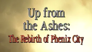 Up from the Ashes: The Rebirth of Phenix City