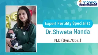 Know why do patients opt for IVF at Mannat Hospital Jalandhar | Dr. Shweta Nanda