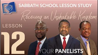 “Receiving an Unshakable Kingdom” | Sabbath School - Lesson 12 Q1 2022