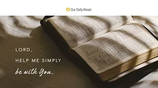 Priority of God's Presence | Audio Reading | Our Daily Bread Devotional | August 5, 2023