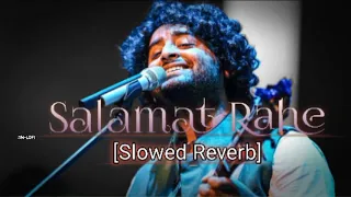 Salamat |Lofi Song 🎼; Arijit Singh|SARBJIT | Randeep Hooda, Richa Chadda |Slowed+ Reverb Song;