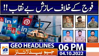 Geo News Headlines 6 PM - Negative campaigning against Pak Army! | 4th October 2022