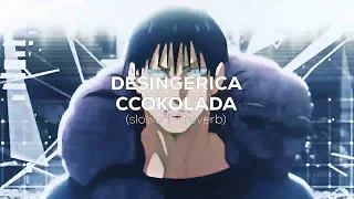 DESINGERICA - CCOKOLADA [slowed & reverb]