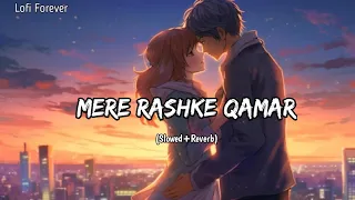 Mere Rashke Qamar (Slowed+Reverb) | Arijit Singh | Lofi Forever