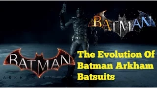 The Evolution Of The Batman Arkham Batsuits - Batman Arkham Batsuit Showcase