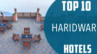 Top 10 Best Hotels to Visit in Haridwar | India - English