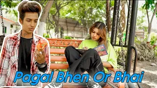 Pagal Bhen Or Bhai 👨 || Zoya Sheikh || Akshay Nagwadiya