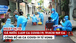 Ngày 25/10: Cả nước 3.639 ca Covid-19, 1.323 ca khỏi | TP.HCM 969 ca