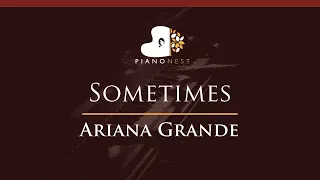 Ariana Grande - Sometimes - HIGHER Key (Piano Karaoke / Sing Along)