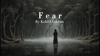 Kahlil Gibran’s ‘Fear’ | Poem Reading #wordsmithwisdom