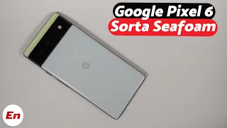 Google Pixel 6 Sorta Seafoam Unboxing & Initial Impressions