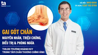 Gai gót chân: Nguyên nhân, triệu chứng, điều trị và phòng ngừa | CTCH Tâm Anh