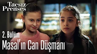 Masal'ın can düşmanı - Taçsız Prenses 2. Bölüm