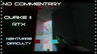 Quake II RTX  - nightmare difficulty playthrough