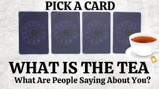 PICK A CARD 🔮 What Is Currently Being Said About You? 🗣️ What Is The Tea ☕️