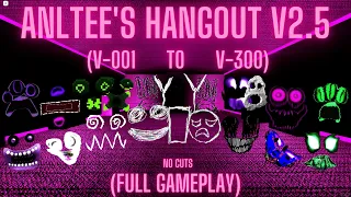 Anltee's Hangout V2.5 (v-001 to v-300) (Full Gameplay)