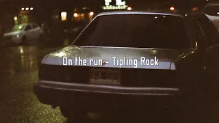 On The Run - Tipling Rock  (Subtitulada español// Lyrics