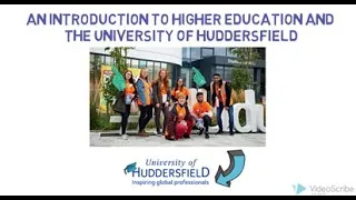 An introduction to Higher Education and the University of Huddersfield