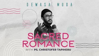 SACRED ROMANCE - PS. CHRISTOFER TAPIHERU | DEWASA MUDA