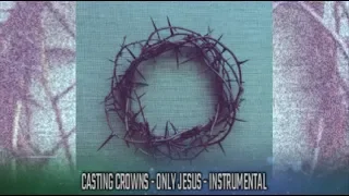 Casting Crowns - Only Jesus - Instrumental Track with Lyrics