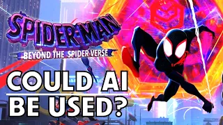 BEYOND THE SPIDER VERSE  Update!  Will AI Be Used to Complete Film?  Spider Verse News