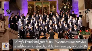 »Große Freud und gute Mär« — Weihnachtskonzert des Windsbacher Knabenchor & lautten compagney BERLIN