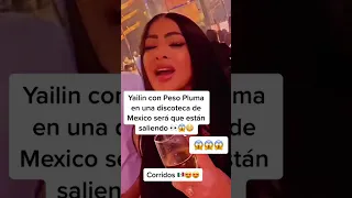 Yailin con Peso Pluma en una discoteca de México