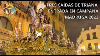 4K | TRES CAIDAS DE TRIANA | ENTRADA EN CAMPANA | MADRUGÁ SEVILLA 2023