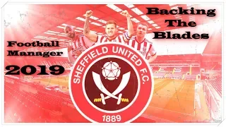 Football Manager 2019 | Sheffield United | Backing The Blades | Huge Games